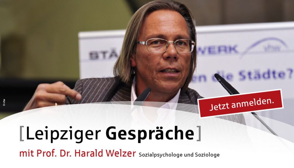 Leipziger Gespräch mit Prof. Dr. Harald Welzer